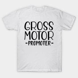 Physical Therapist - Gross motor Promoter T-Shirt